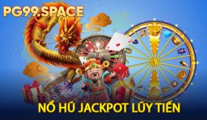 Nổ hũ jackpot lũy tiến