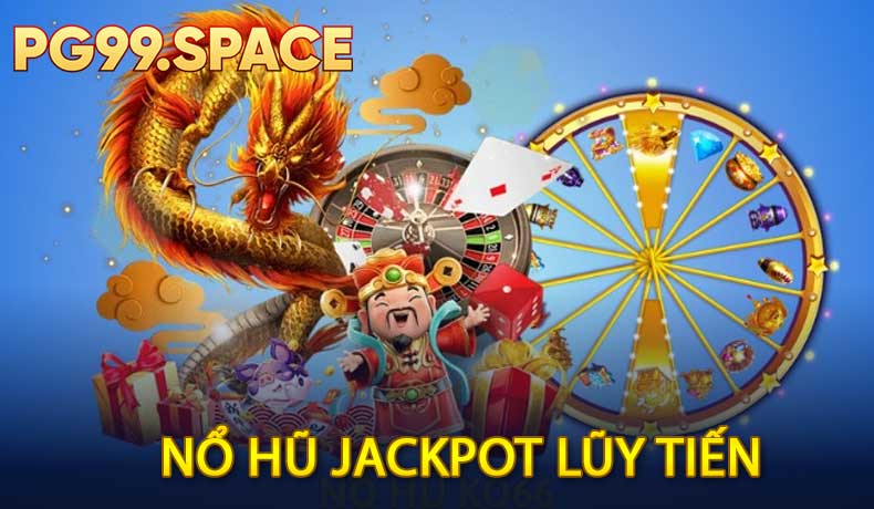 Nổ hũ jackpot lũy tiến