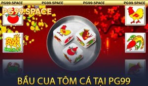 Bầu cua tôm cá tại PG99